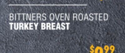 BITTINERS OVEN ROASTED TURKEY BREAST
