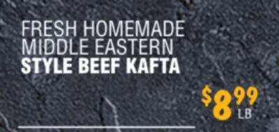 FRESH HOMEMADE MIDDLE EASTERN STYLE BEEF KAFTA