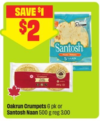 Oakrun Crumpets 6 pk or Santosh Naan 500 g