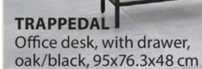 TRAPPEDAL Office desk, with drawer