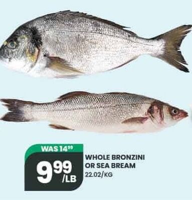 WHOLE BRONZINI OR SEA BREAM