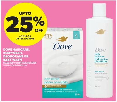 DOVE HAIRCARE, BODYWASH, DEODORANT OR BABY WASH