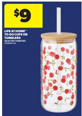 LIFE AT HOME™ TO GO CUPS OR TUMBLERS
